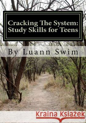 Cracking The System: A Study Skills Guide for Teens Swim, Luann 9781937065003 B & B Educational Advancement & Publications,