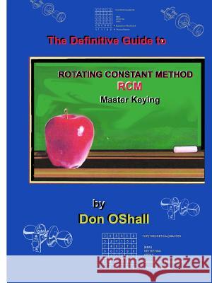 The Definitive Guide to Rotating Constant Master Keying RCM Oshall, Don 9781937067281 Locksmithing Education