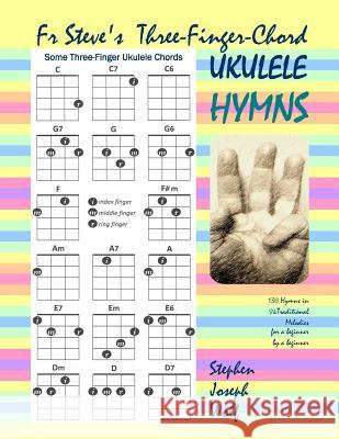 Fr Steve's Three-Finger-Chord Ukulele Hymns Stephen Joseph Wolf 9781937081652 Idjc Press