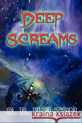 Deep Screams G. R. Holton 9781937085070 World Castle Publishing