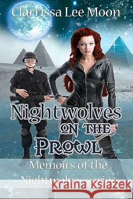 Nightwolves on the Prowl: Memoirs of the Nightwolves Series Clarrissa Lee Moon 9781937085117 World Castle Publishing