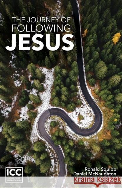 The Journey of Following Jesus Ronald Squibb Daniel McNaughton  9781937107710