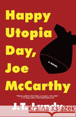 Happy Utopia Day, Joe McCarthy J. T. Lundy 9781937110536 Emerald Book Co