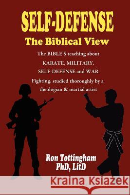 Self-Defense, the Biblical View Ron Tottingham 9781937129132 Faithful Life Publishers