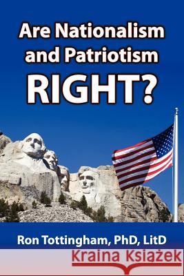 Are Nationalism and Patriotism Right? Ron Tottingham 9781937129309 Faithful Life Publishers