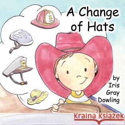 A Change of Hats Iris Gray Dowling Valerie Bouthyette 9781937129361