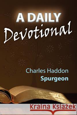 A Daily Devotional Charles Haddon Spurgeon James Allen Wendorf 9781937129620 Faithful Life Publishers