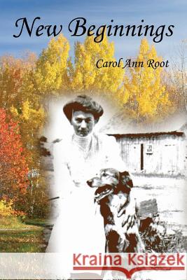 New Beginnings Carol Ann Root 9781937129705 Faithful Life Publishers