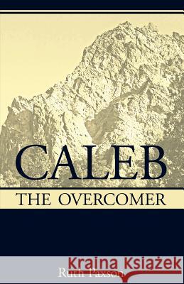 Caleb the Overcomer Ruth Paxson Matt Jury James Wendorf 9781937129996