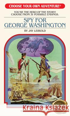 Spy for George Washington Jay Leibold 9781937133566 Choose Your Own Adventure
