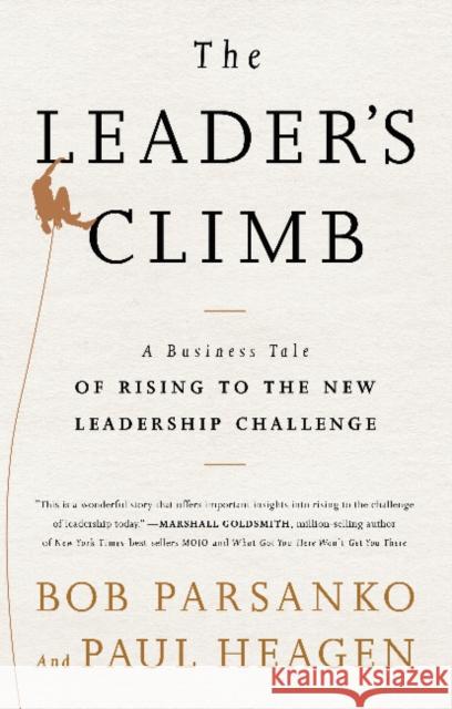 Leader's Climb: A Business Tale of Rising to the New Leadership Challenge Parsanko, Bob 9781937134211 Bibliomotion