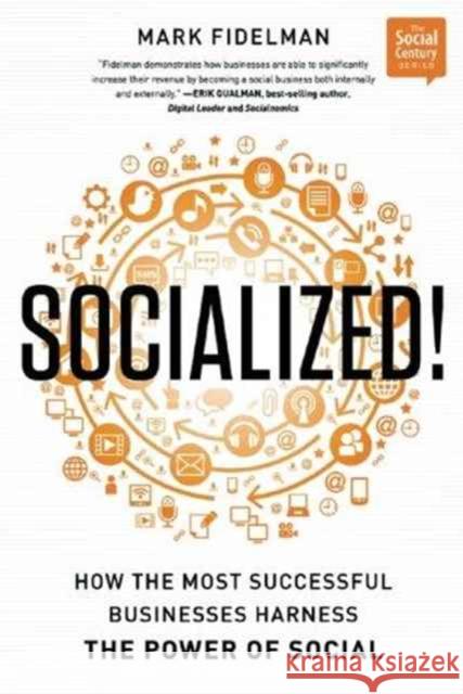 Socialized!: How the Most Successful Businesses Harness the Power of Social Fidelman, Mark 9781937134433 Bibliomotion