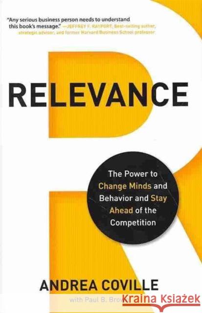 Relevance: The Power to Change Minds and Behavior and Stay Ahead of the Competition Andrea Coville 9781937134822 Bibliomotion