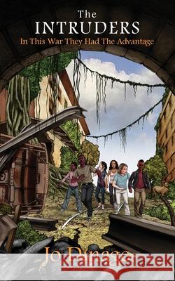 The Intruders: In this war they had the advantage Jo Dinage 9781937143572 Dlite Press