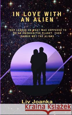 In Love with an Alien LIV Joanka 9781937143671 Peltrovijan Publishing