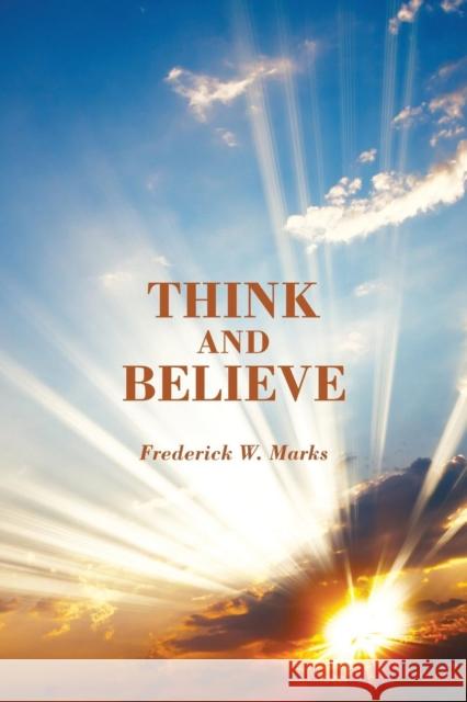 Think and Believe Frederick W., III Marks 9781937155377