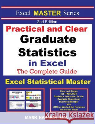 Practical and Clear Graduate Statistics in Excel - The Excel Statistical Master Mark Harmon 9781937159139 Excel Master Series
