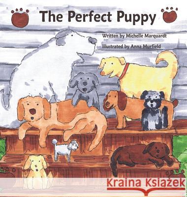 The Perfect Puppy Michelle Marquardt Anna Murfield 9781937165680 Orange Hat Publishing