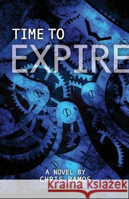 Time to Expire Chris Ramos 9781937165819 Ten16 Press