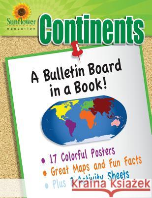 Continents: A Bulletin Board in a Book! Sunflower Education 9781937166144 Sunflower Education