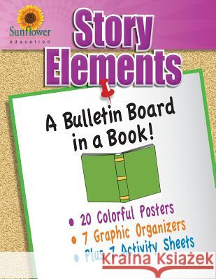 Story Elements: A Bulletin Board in a Book! Sunflower Education 9781937166168 Sunflower Education