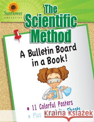The Scientific Method: A Bulletin Board in a Book! Sunflower Education 9781937166175 Sunflower Education