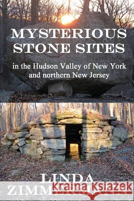 Mysterious Stone Sites Linda Zimmermann 9781937174347 Eagle Press