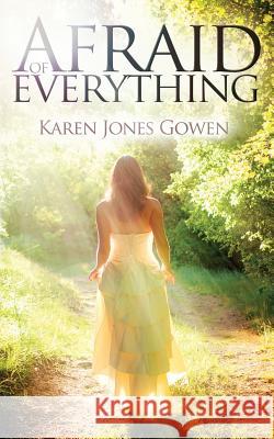 Afraid of Everything Karen Jones Gowen 9781937178598