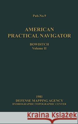 American Practical Navigator Bowditch 1981 Edition Vol2 Nathaniel Bowditch 9781937196455 Paradise Cay Publications