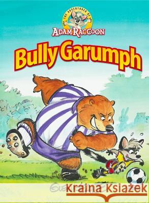 Adventures of Adam Raccoon: Bully Garumph Glen Keane 9781937212162