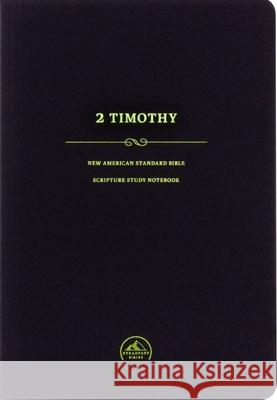 NASB Scripture Study Notebook: 2 Timothy Steadfast Bibles 9781937212827 Steadfast Bibles