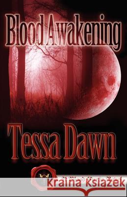 Blood Awakening Tessa Dawn 9781937223007