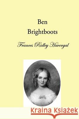 Ben Brightboots: and other True Stories, Hymns, and Music Chalkley, David L. 9781937236137