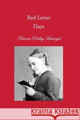 Red Letter Days Frances Ridley Havergal David L. Chalklley Glen T. Wegge 9781937236182