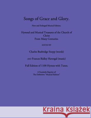 Songs of Grace and Glory Charles Busbridge Snepp Frances Ridley Havergal David L. Chalkley 9781937236564 Havergal Trust