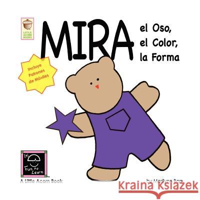 Mira el Oso, el Color, la Forma Barr, Marilynn G. 9781937257064 Little Acorn Books