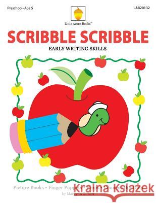 Scribble Scribble: Early Writing & Readiness Skills Practice Marilynn Barr 9781937257194 Little Acorn Associates Incorporated
