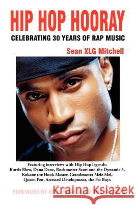 Hip Hop Hooray: Celebrating 30 Years of Rap Music Mitchell, Sean Xlg 9781937269159 Amber Communications Group