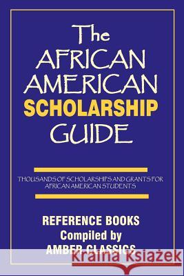 The African American Scholarship Guide Tony Rose Yvonne Rose 9781937269203