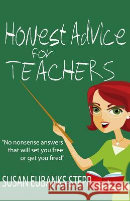 Honest Advice for Teachers Susan Eubank 9781937273934