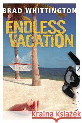 Endless Vacation Brad Whittington 9781937274177