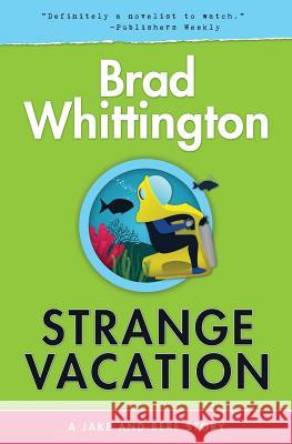 Strange Vacation Brad Whittington 9781937274245