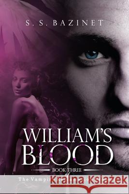 William's Blood (Book 3) S. S. Bazinet 9781937279141 Renata Press