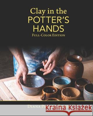 Clay in the Potter's Hands: Full-Color Edition Matthew K. Tyler Diana Pavlac Glyer 9781937283186 Treehousestudios