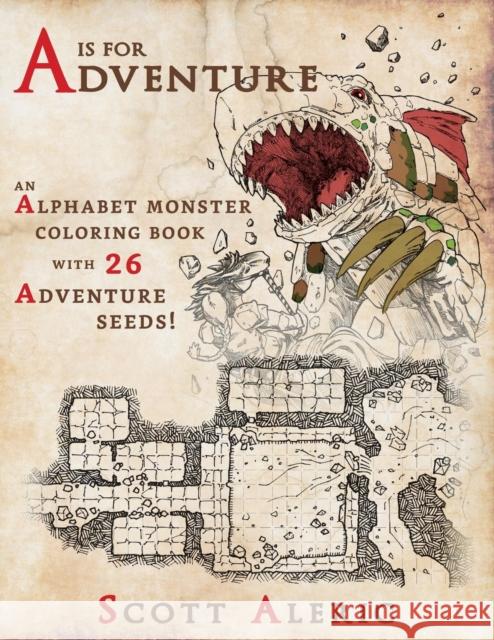 A is for Adventure: An Alphabet Monster Adult Coloring Book with 26 Adventure Seeds Scott Aleric Vancil Scott Aleric Vancil Scott Aleric Vancil 9781937288105 Korat Publishing