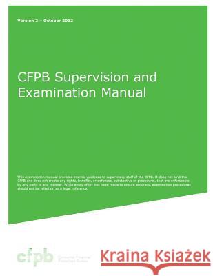 Cfpb Supervision and Examination Manual Consumer Financial Protection Bureau 9781937299187 Datamotion Publishing LLC