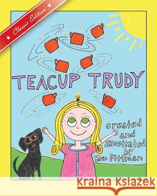 Teacup Trudy: A Children's Book, Classic Edition Ron Pittman 9781937303464