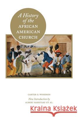 A History of the African American Church Carter G. Woodson 9781937306052 Diasporic Africa Press