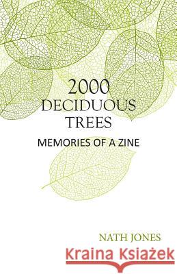 2000 Deciduous Trees: Memories of a Zine Nath Jones Gin y. Havard Lucille Fridley 9781937316136 Life List Press