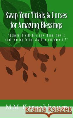 Swap Your Trials & Curses for Amazing Blessings M. M. Kirschbaum 9781937318109 Maryam Margaret Kirschbaum